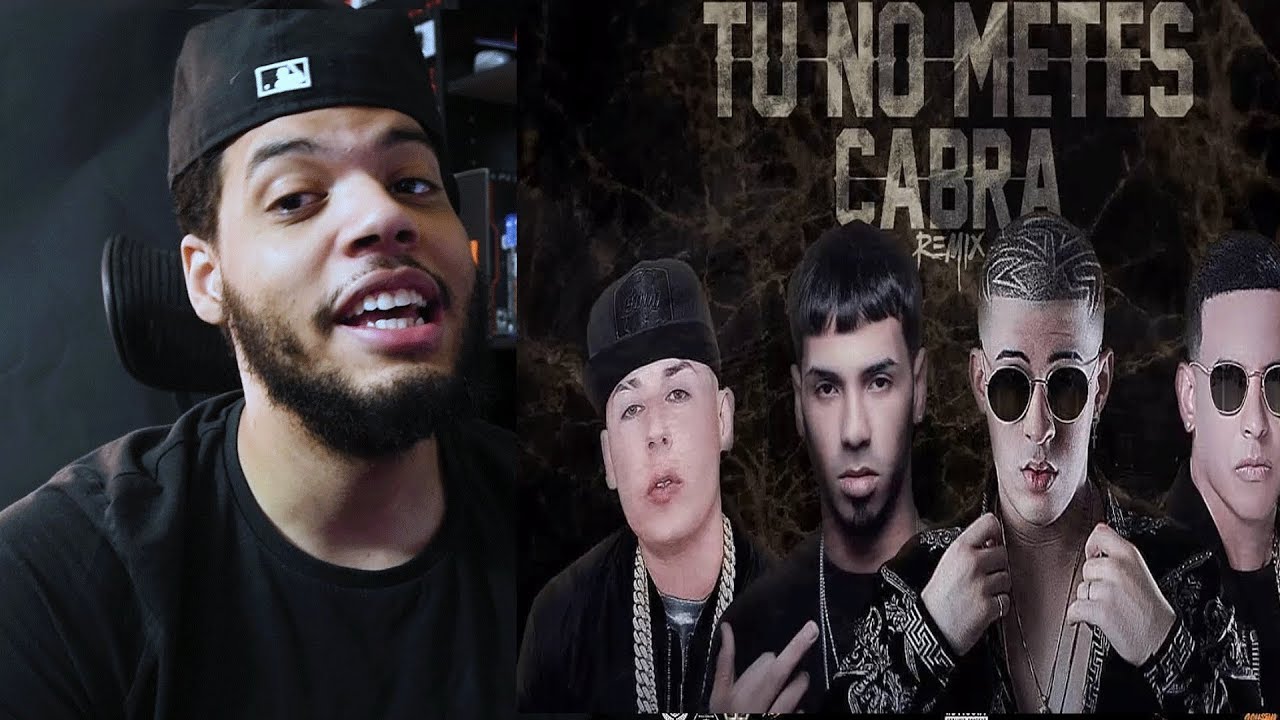 Tu No Metes Cabra Remix - Bad Bunny X Daddy Yankee X Anuel X Cosculluela. Tu No Metes Cabra Reaccion