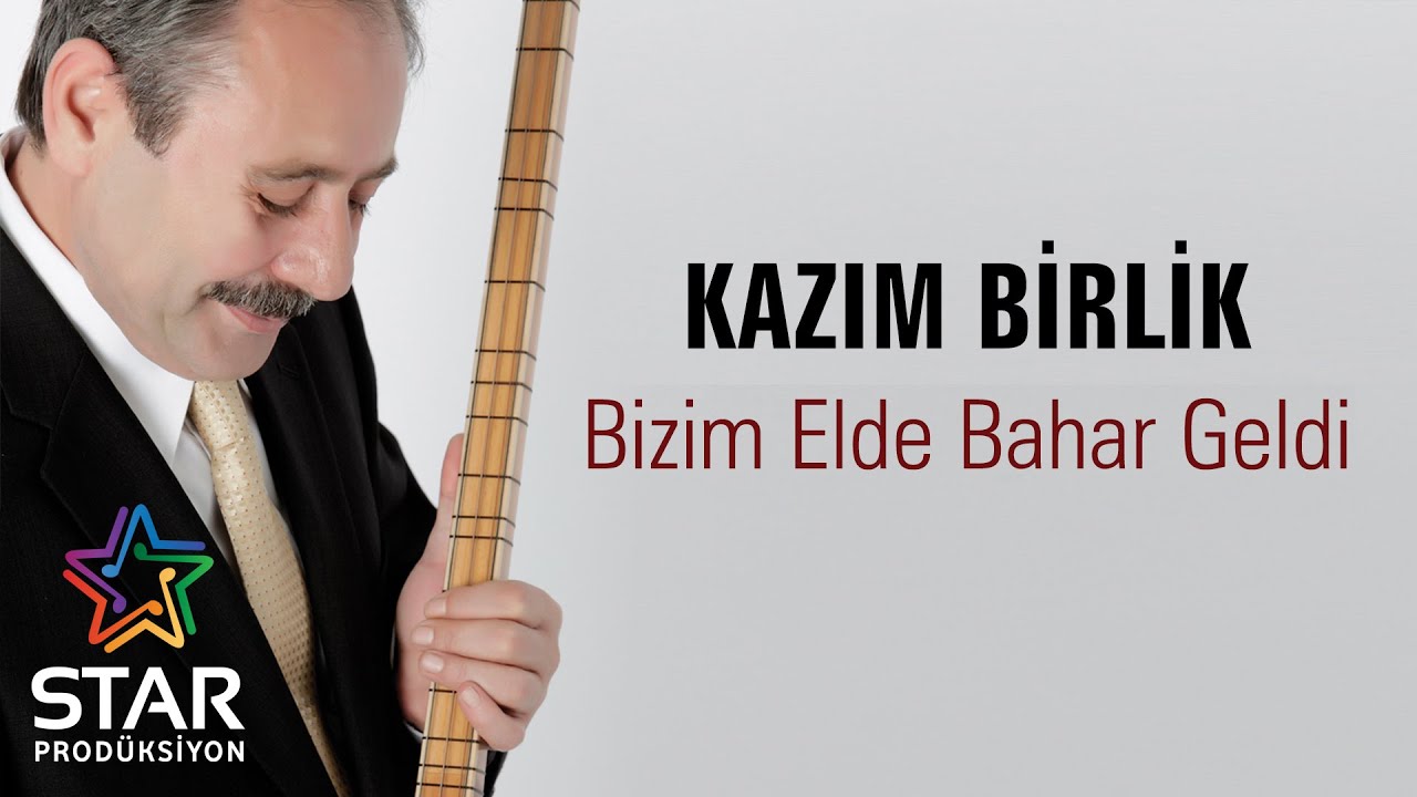 Kazım Birlik - Bizim Elde Bahar Geldi (Official Audio)