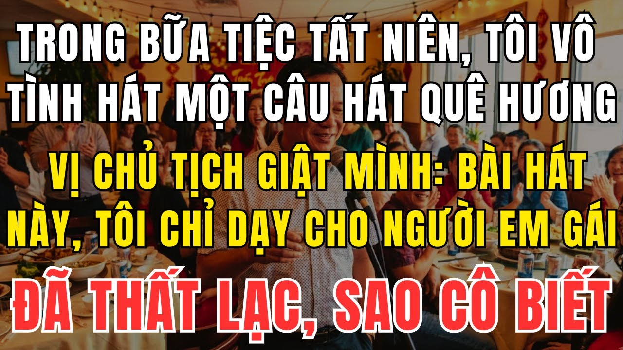 Trong Tiệc Tất Niên, Tôi Hát Một Câu Quê Hương – Không Ngờ Chủ Tịch Nói Một Câu Khiến Tôi Chết Lặng