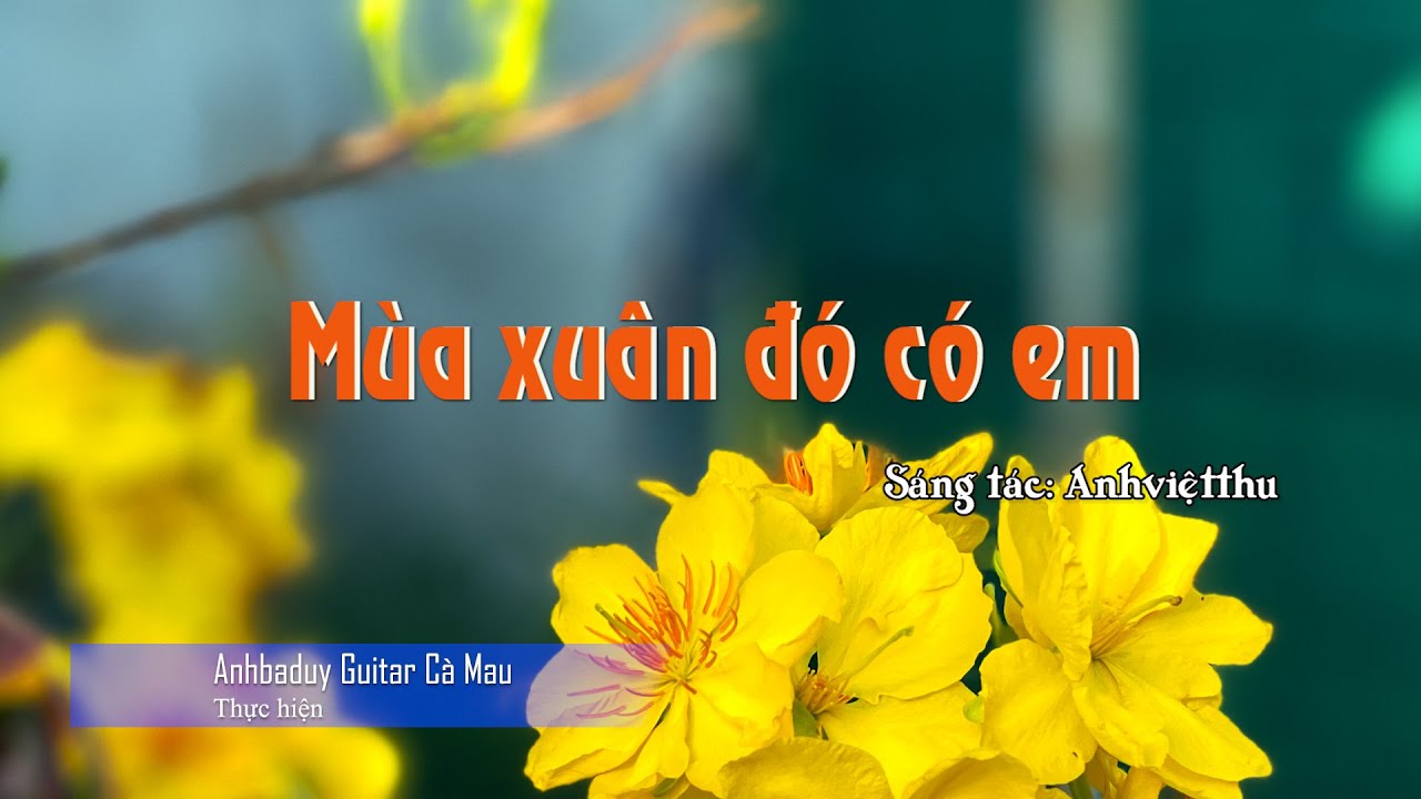 Mùa xuân đó có em | Anhviệtthu | Anhbaduy Guitar - Cà Mau