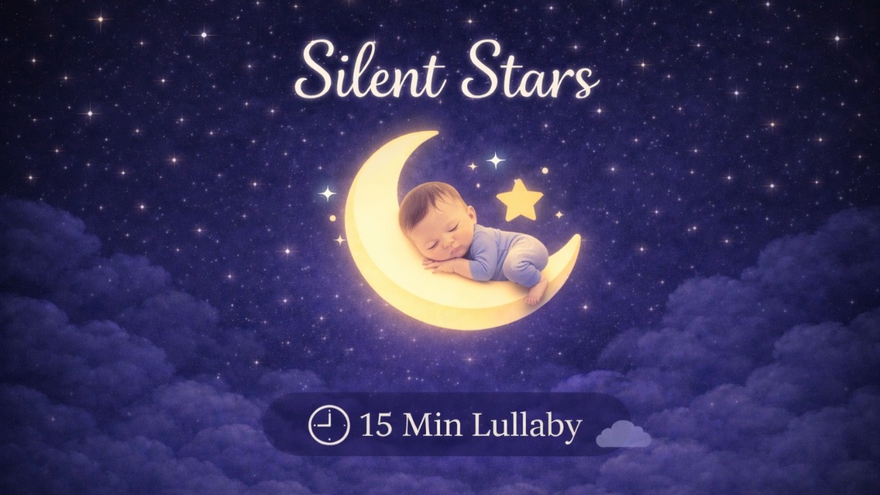 Silent Stars | 15 Minute Deep Sleep Lullaby for Babies 🌙⭐ | Calm Night Music for Baby Sleep