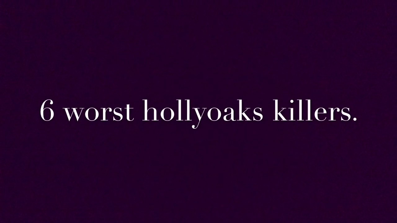 Top 6 deadliest Hollyoaks killers