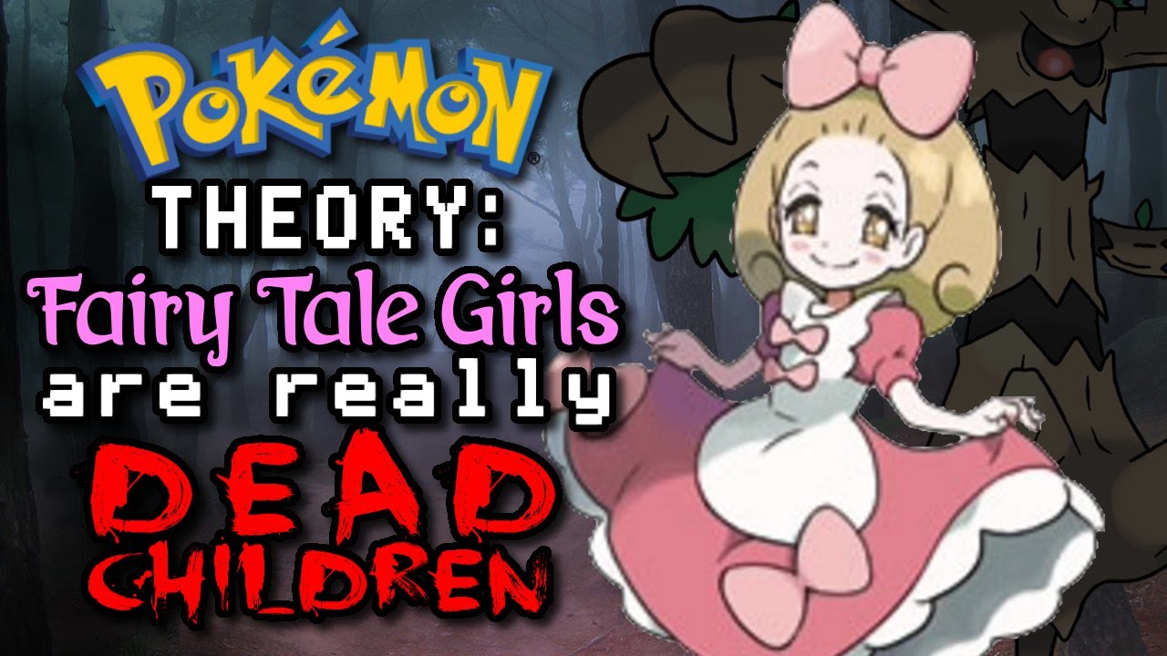 Pokémon Theory: Fairy Tale Girls Are Dead Children