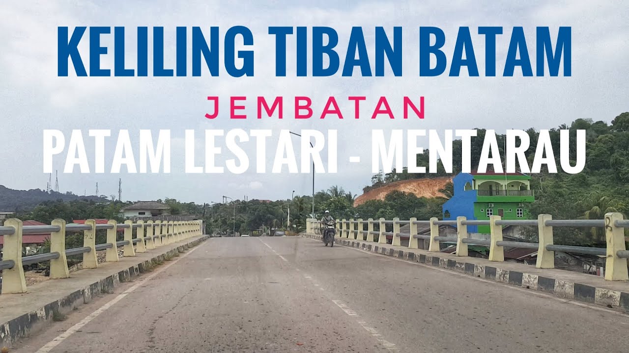 Keliling TIBAN Batam 2020 | JEMBATAN Patam Lestari - Mentarau Sampai SMPN 57 Batam Bisa Ke Dangas