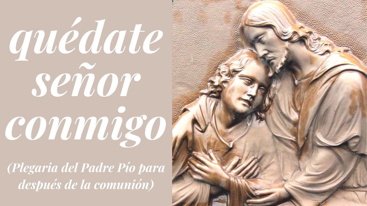 QUEDATE SEÑOR CONMIGO (Plegaria del Padre Pío para después de la comunión)