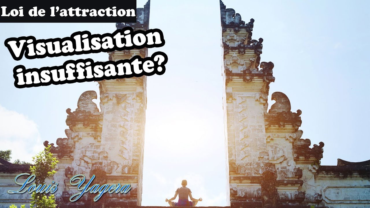Loi de l'attraction: Pourquoi faire de la visualisation est insuffisant