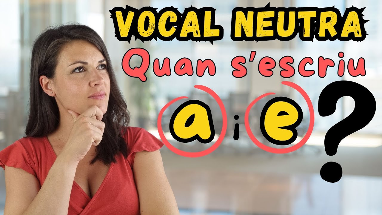 La VOCAL NEUTRA en català | Quan s'escriu A o E en posició àtona?