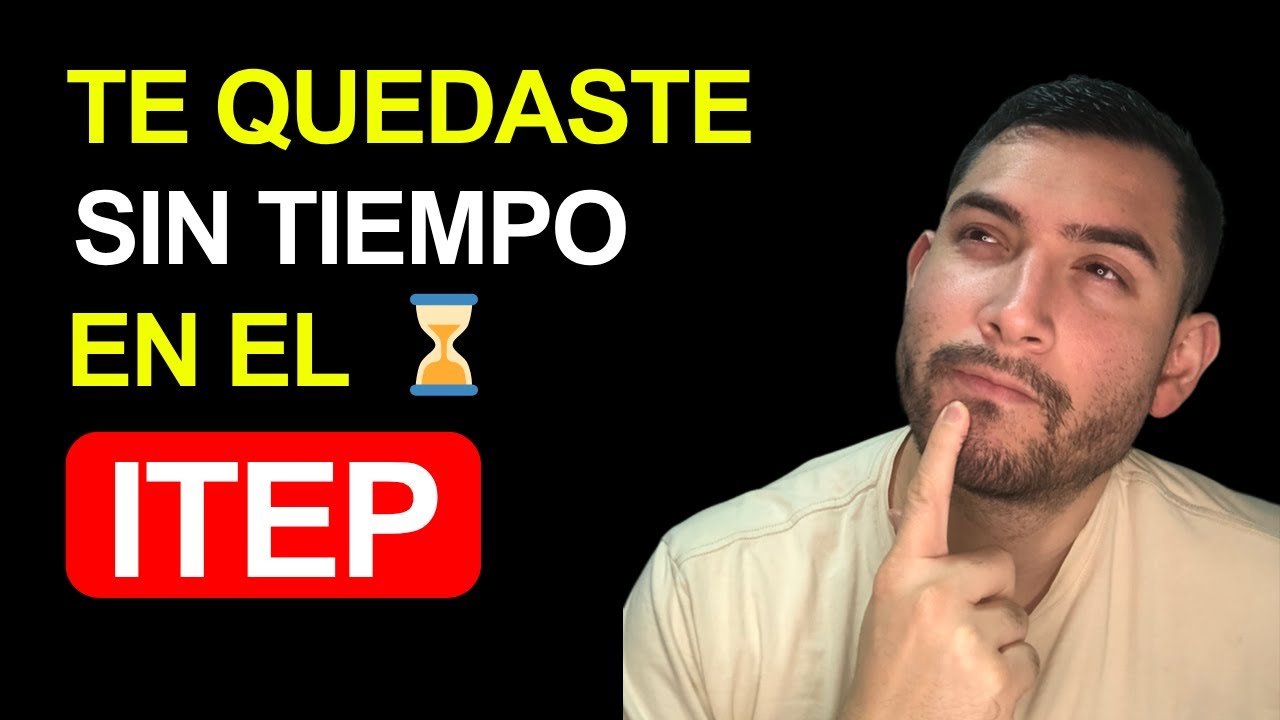 🚨[ITEP] Como Evitar Quedarte Sin Tiempo En Tu EXAMEN! ⌛️