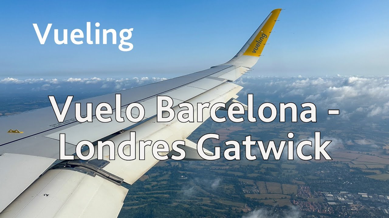 ✈️ Vuelo desde Barcelona a Londres con Vueling: nuestra experiencia completa (Airbus A320)