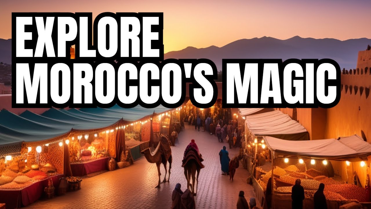 The Magic of Morocco: A Cultural Exploration