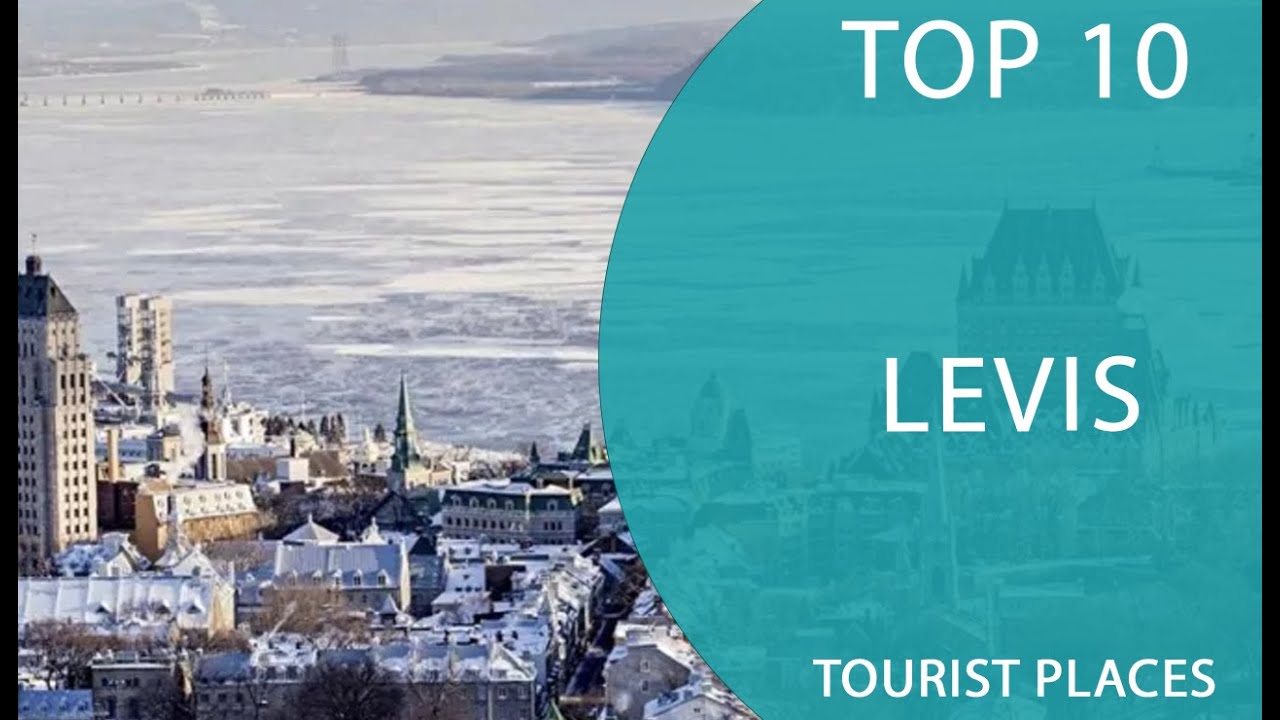 Top 10 Best Tourist Places to Visit in Levis, Quebec | Canada - English