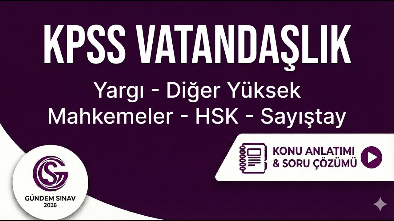26) KPSS Vatandaşlık - Yargı - Diğer Yüksek Mahkemeler - HSK - Sayıştay - Gündem Sınav - 2026