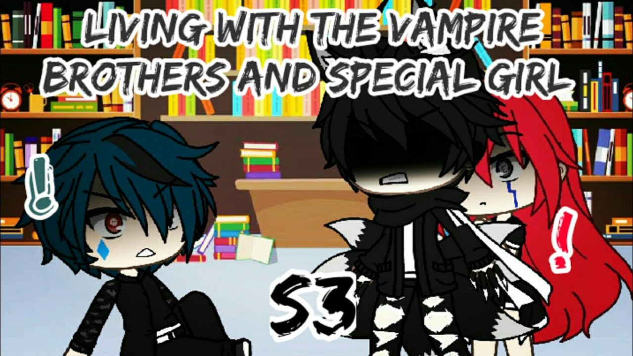 Living with the vampire brothers and special girl S3 Episode 10//gacha life//Secret//MNS