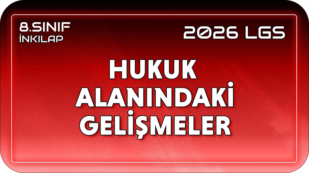 Hukuk - Eğitim ve K&uuml;lt&uuml;r Alanındaki Gelişmeler  📕 8SOS18 #2026LGS