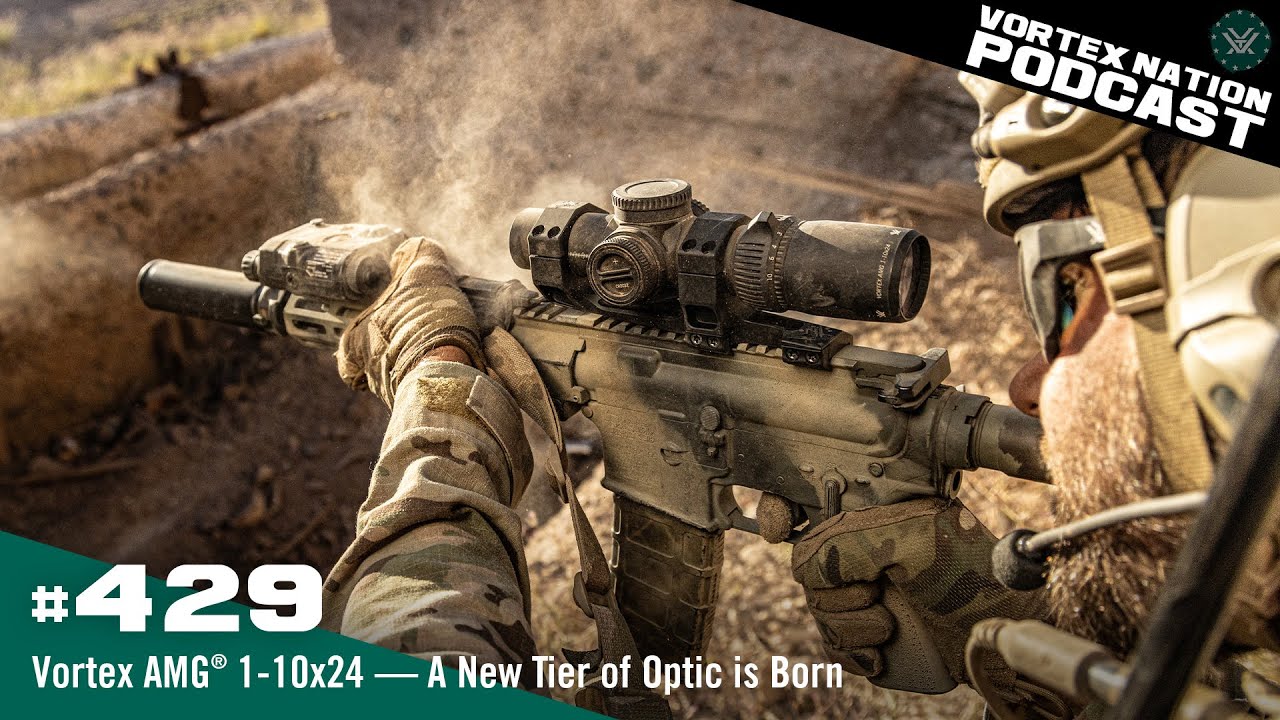 Ep. 429 | Vortex AMG&reg; 1-10x24 &mdash; A New Tier of Optic is Born