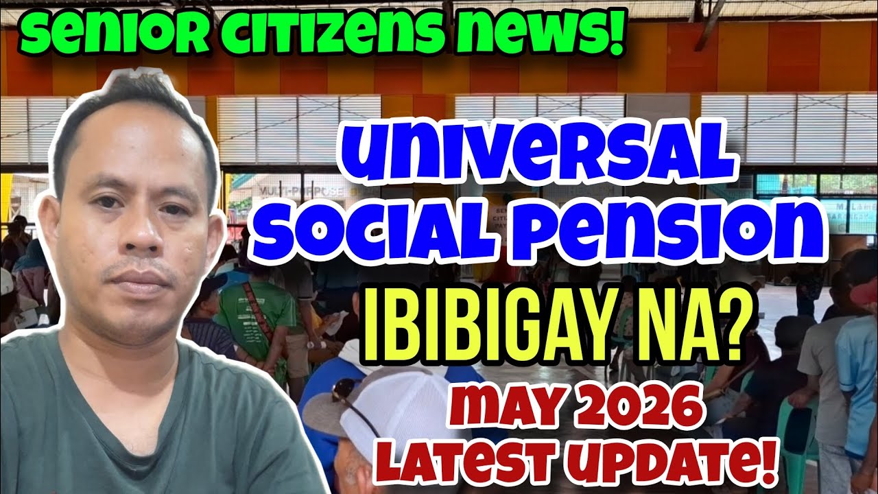 ✅️ALERTO SENIOR CITIZENS! UNIVERSAL SOCIAL PENSION, IBIBIGAY NA? LATEST UPDATE NGAYONG MAY 2026!