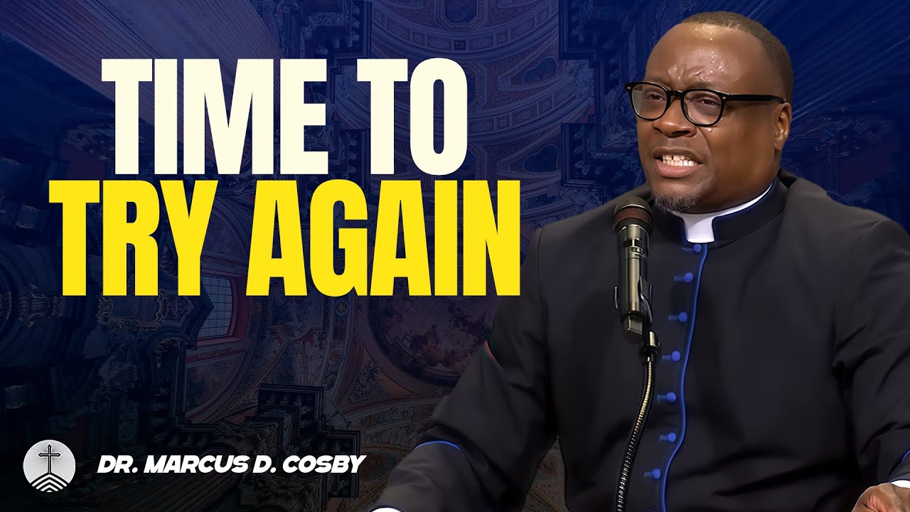 Dr. Marcus D. Cosby ✝️ Time to Try Again — Grace Gives You Another Chance
