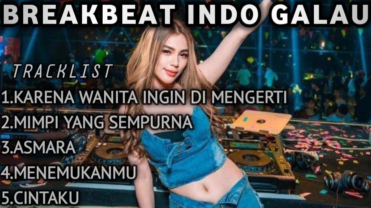 DJ KARENA WANITA INGIN DI MENGERTI BREAKBEAT INDO GALAU FULL BASS