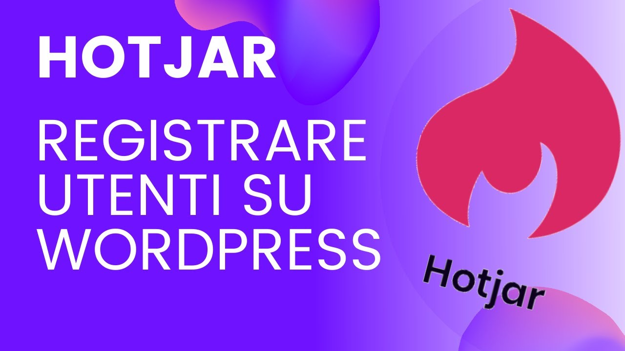 Hotjar per Wordpress | Come Registrare Sessioni Utenti