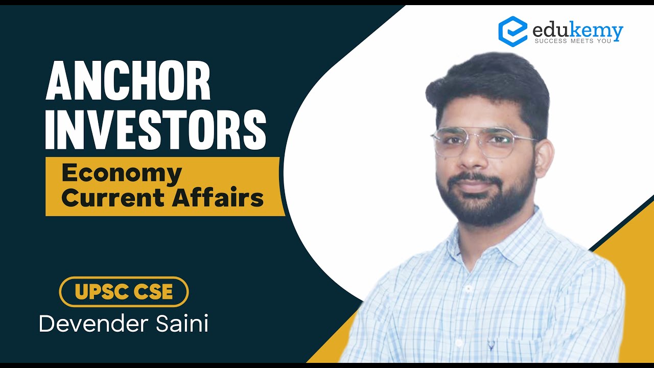 Anchor Investors | Economy Current Affairs | UPSC CSE/IAS | Devender Saini | Edukemy