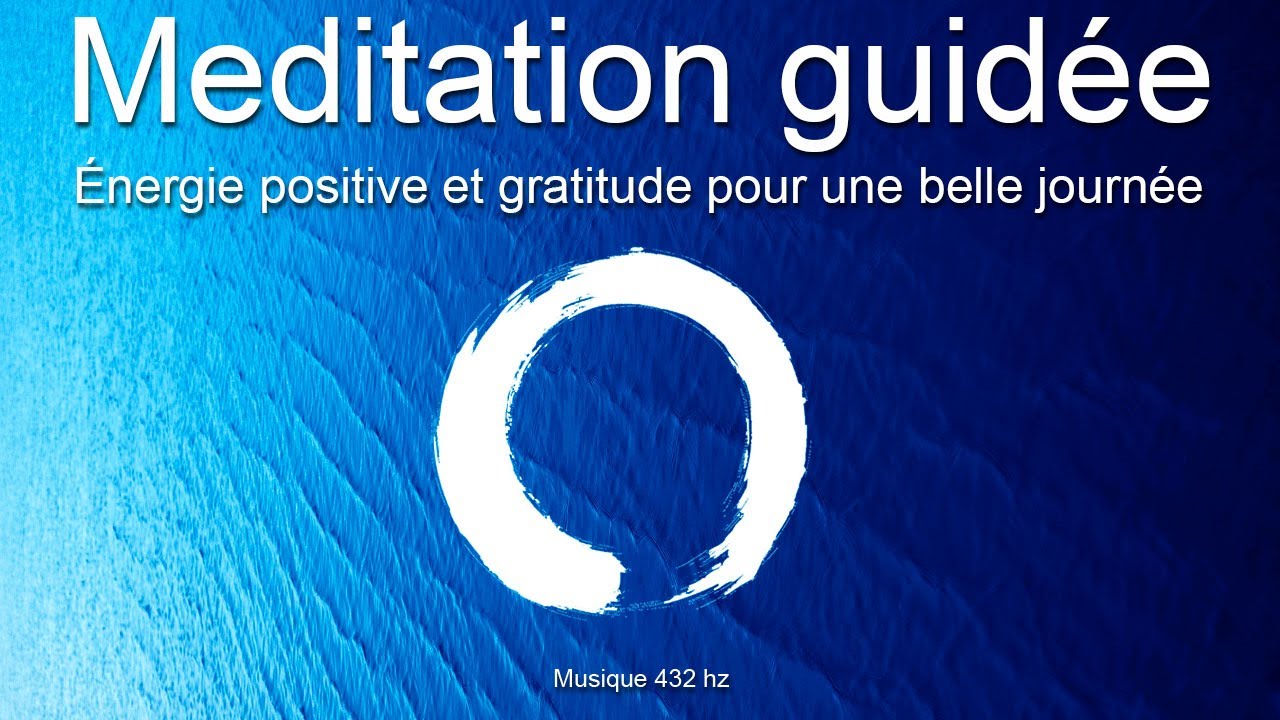 Méditation guidée -  Pensée positive et gratitude - Paix intérieure