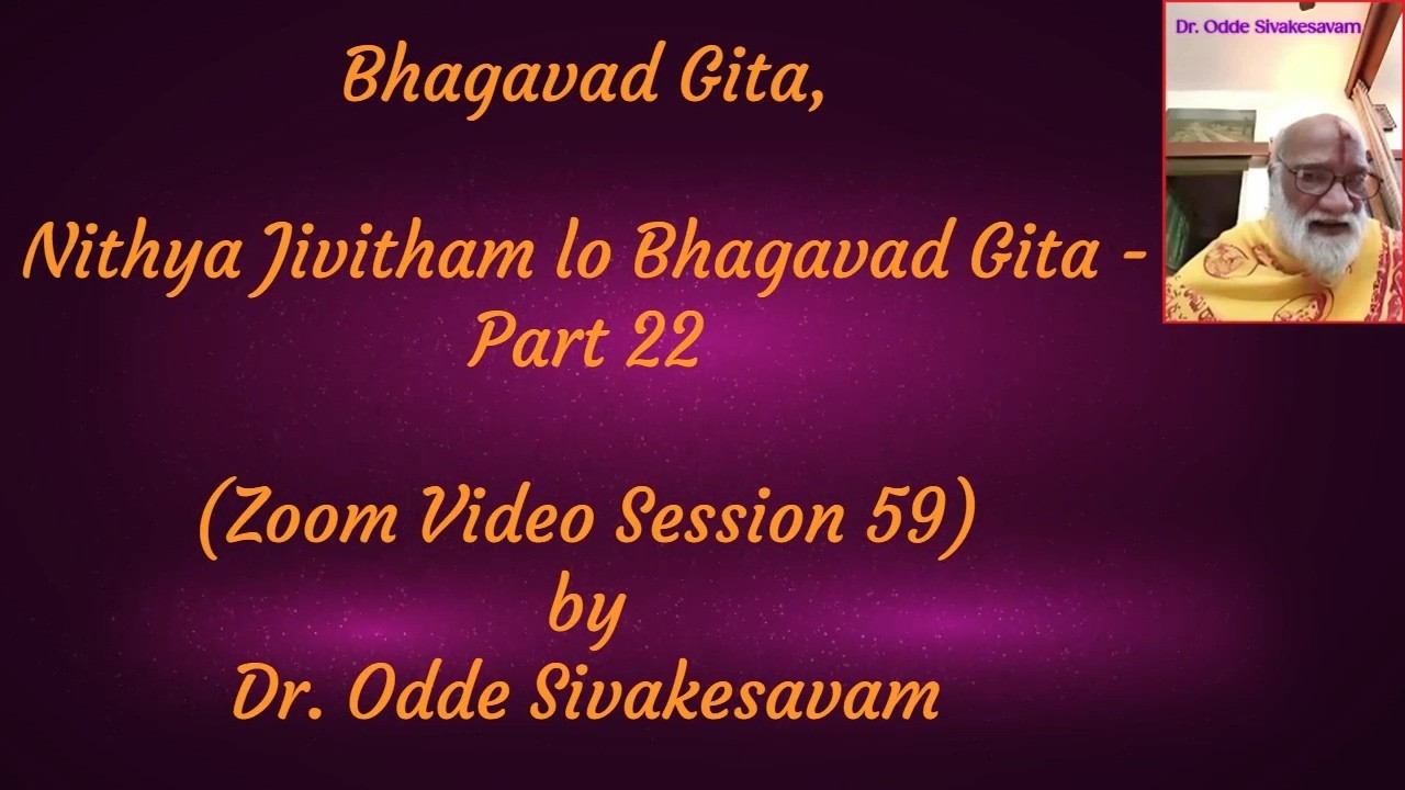 DrOSK, Zoom Session 59, BGita, Nithya Jivitham lo Bhagavad Gita - Part 22