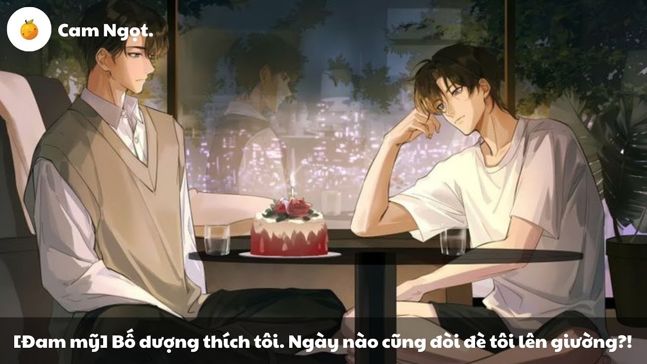 [Đam mỹ] Bố dượng thích tôi. Ngày nào cũng đòi đè tôi lên giường?!