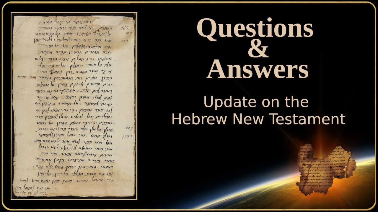 Questions and Answers and Hebrew NT Update