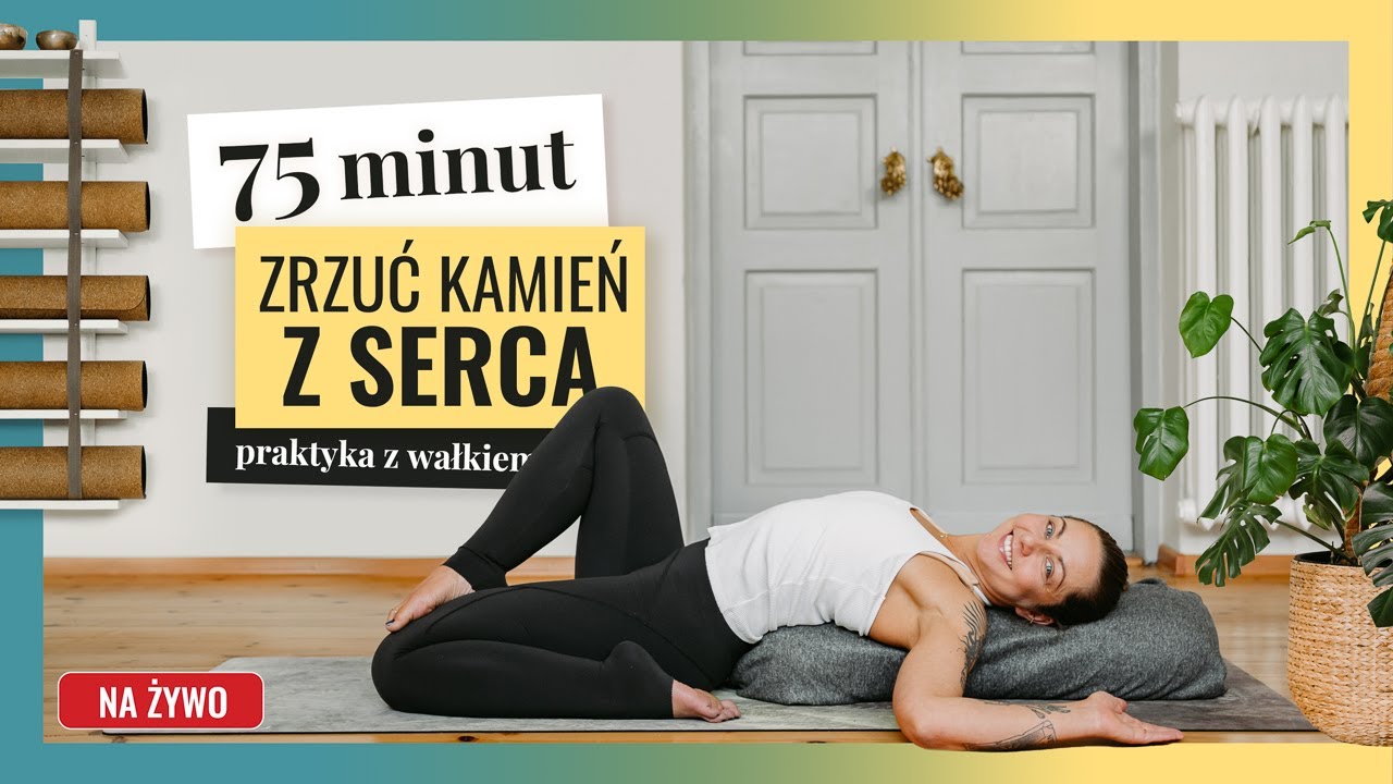 Zrzuć kamień z serca - joga z wałkiem | POZIOM ★★☆☆