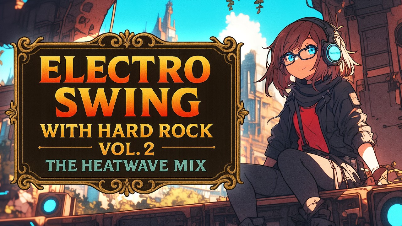 Electro Swing with Hard Rock Vol.2 🔥 The Heatwave Mix