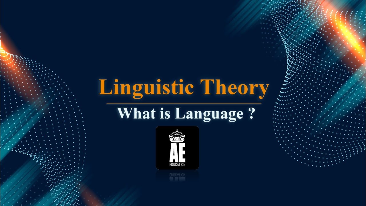 𝐋𝐢𝐧𝐠𝐮𝐢𝐬𝐭𝐢𝐜 𝐓𝐡𝐞𝐨𝐫𝐲 : 𝐖𝐡𝐚𝐭 𝐢𝐬 𝐋𝐚𝐧𝐠𝐮𝐚𝐠𝐞 ?