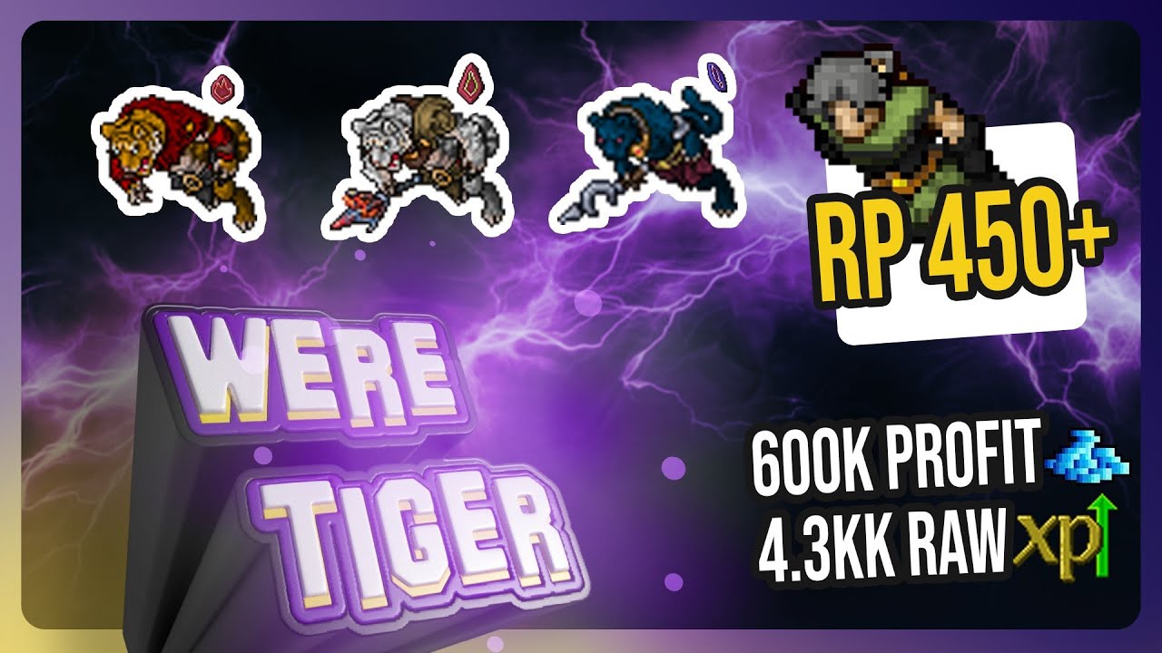 Weretiger (Explicativo) | RP 450 + (indicado) | 4.3kk raw | 600k profit/hora