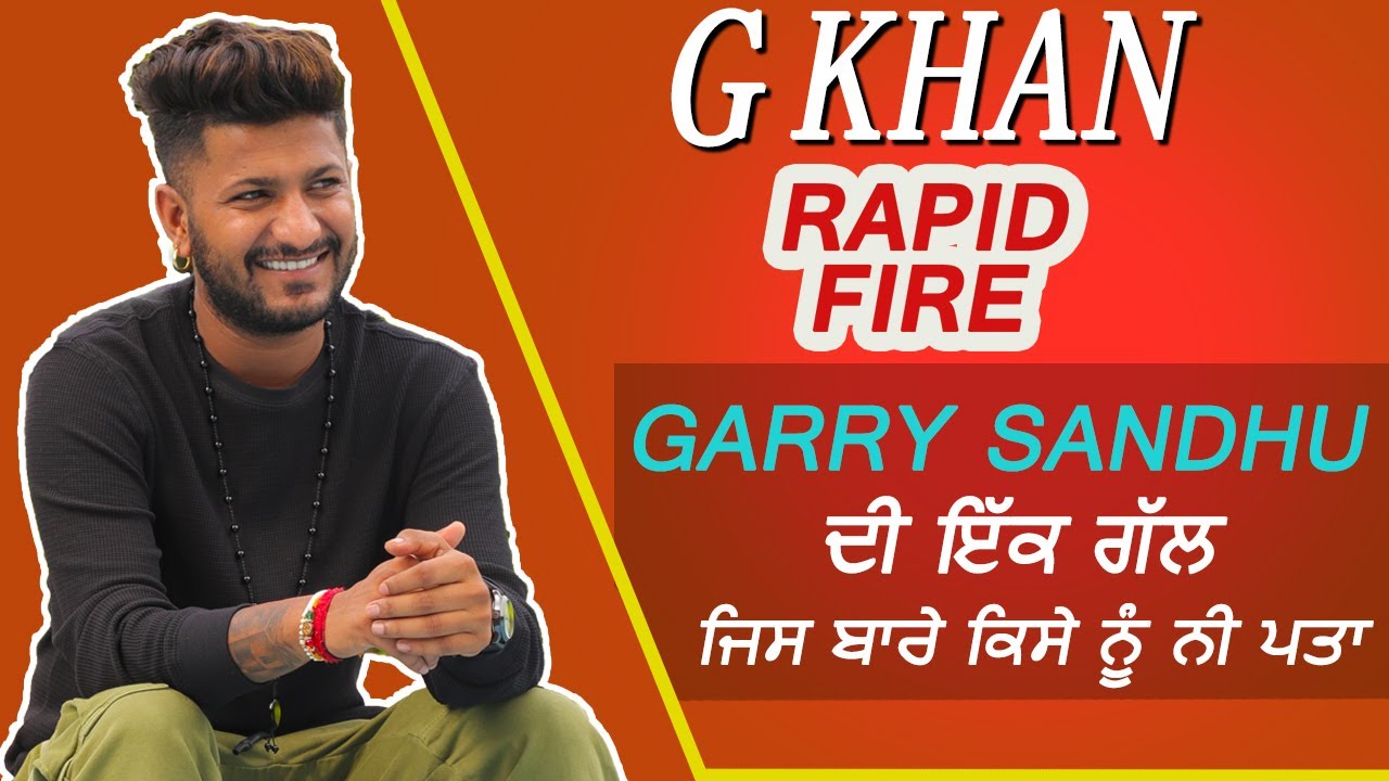 G Khan Rapid Fire | Garry Sandhu | Oye Happy Oye