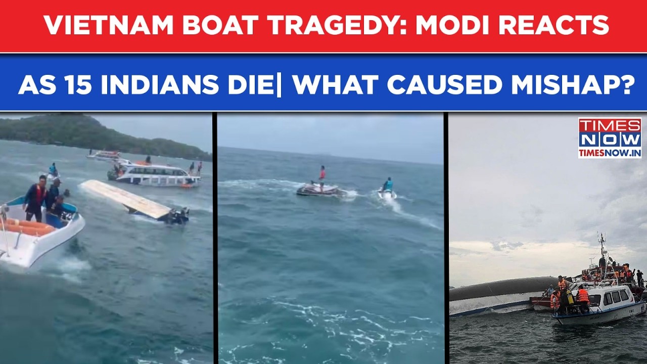 Vietnam Boat Tragedy: 15 Indians Die As Vessel Overturns| Modi, Rahul React, What Caused Mishap?