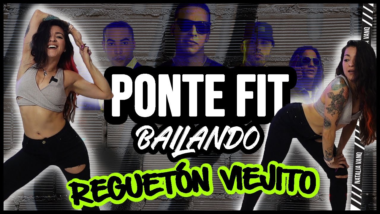 PONTE FIT bailando en CASA: REGUET&Oacute;N VIEJITO #7 - Oldschool reggaeton Zumba Cardio- Natalia Vanq