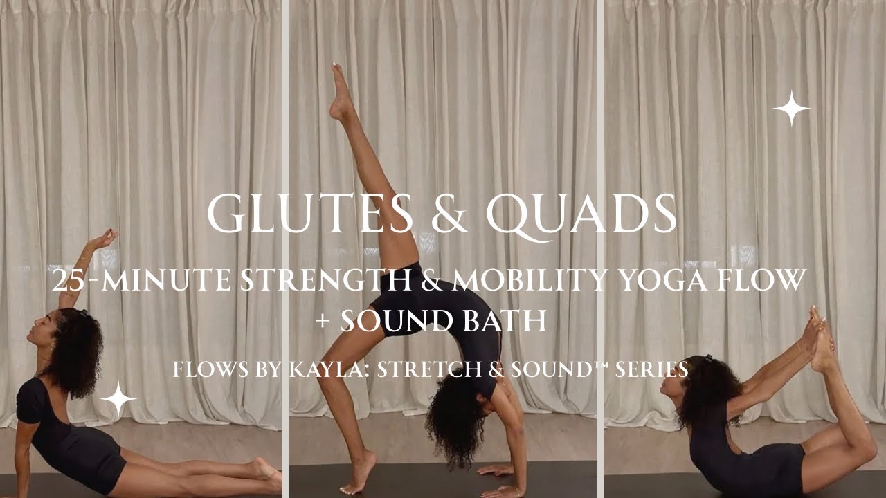 Glutes & Quads | 25-Minute Lower Body Strength & Mobility Yoga Flow + Sound Bath