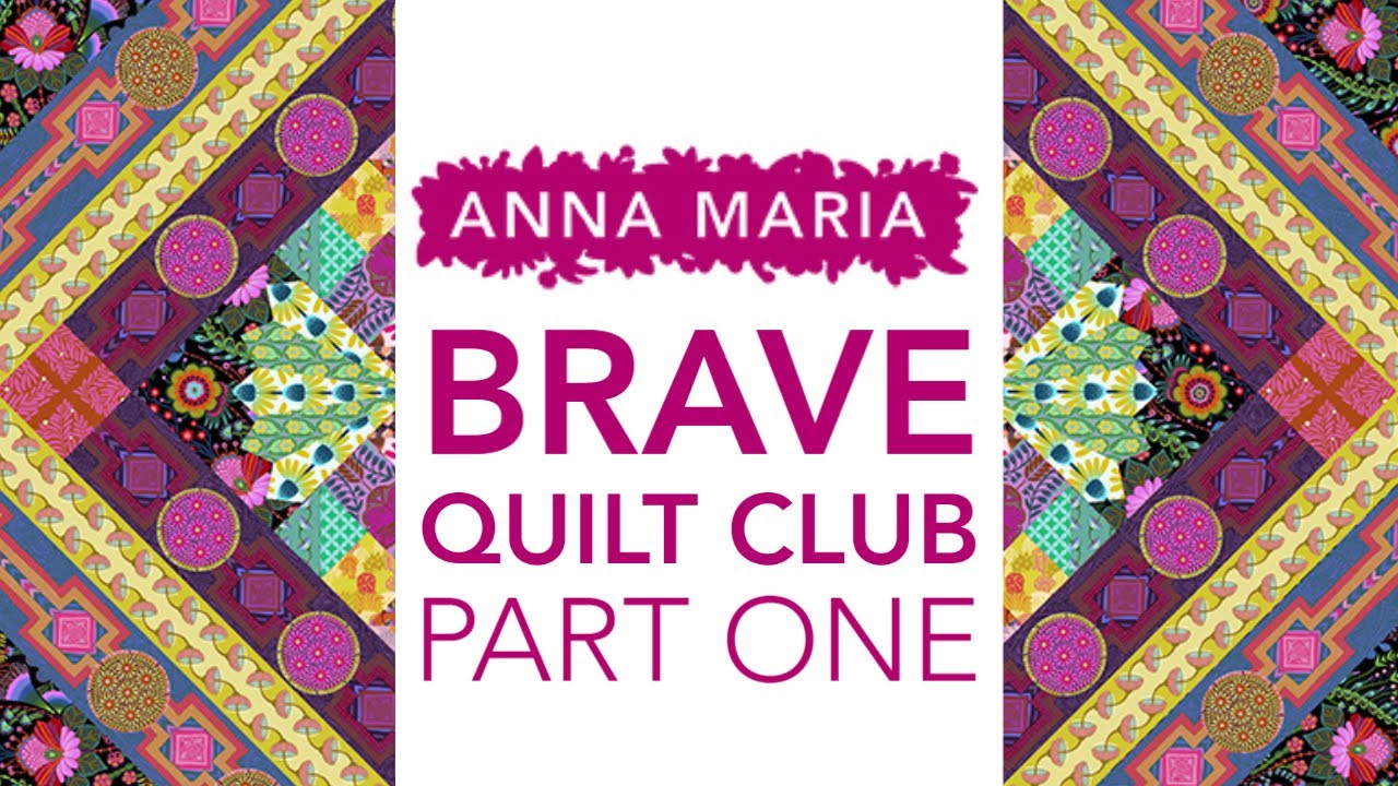 Anna Maria’s Brave Quilt Club: Part One