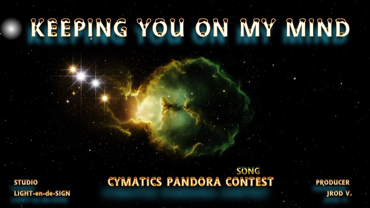 KEEPING YOU ON MY MIND "CYMATICS_PANDORA SONG CONTEST"
