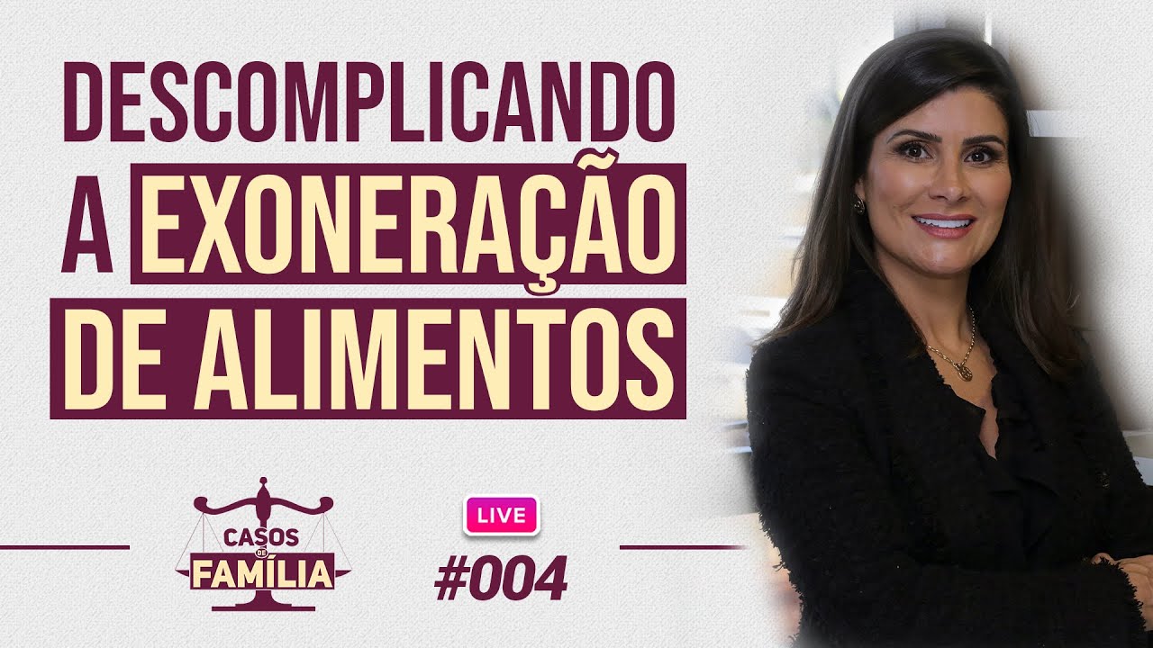 É ASSIM QUE VOCÊ DEVE RESOLVER CASOS DE EXONERAÇÃO DE ALIMENTOS | Casos de Família - Live 