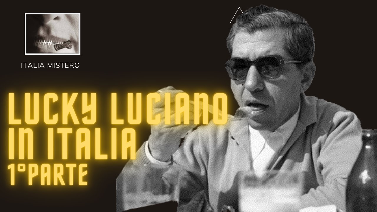 Lucky Luciano in Italia (1° parte)