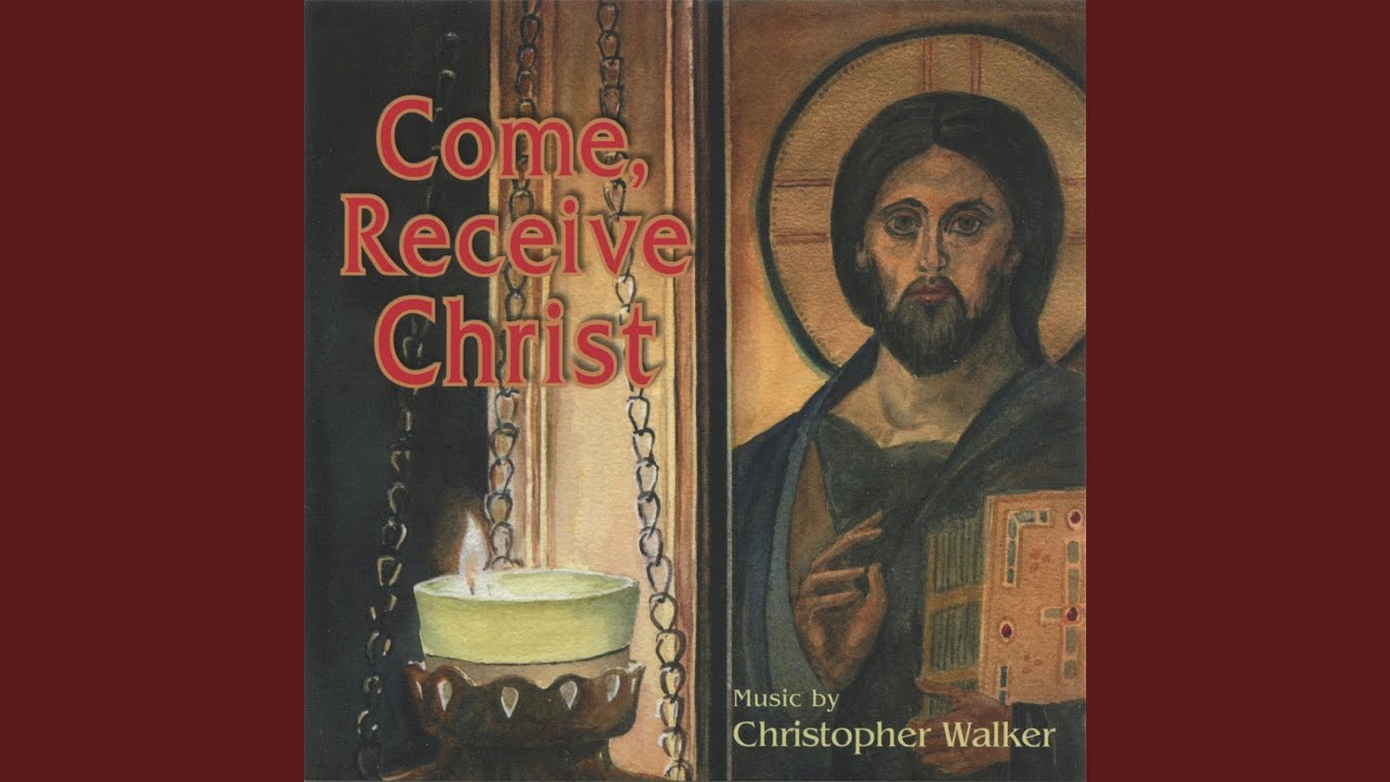 Come, Receive Christ