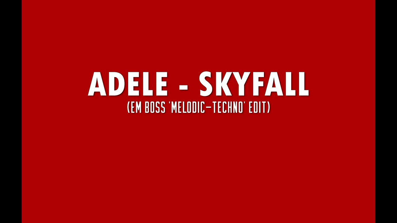 Adele - Skyfall (Em Boss 'Melodic Techno' Edit)