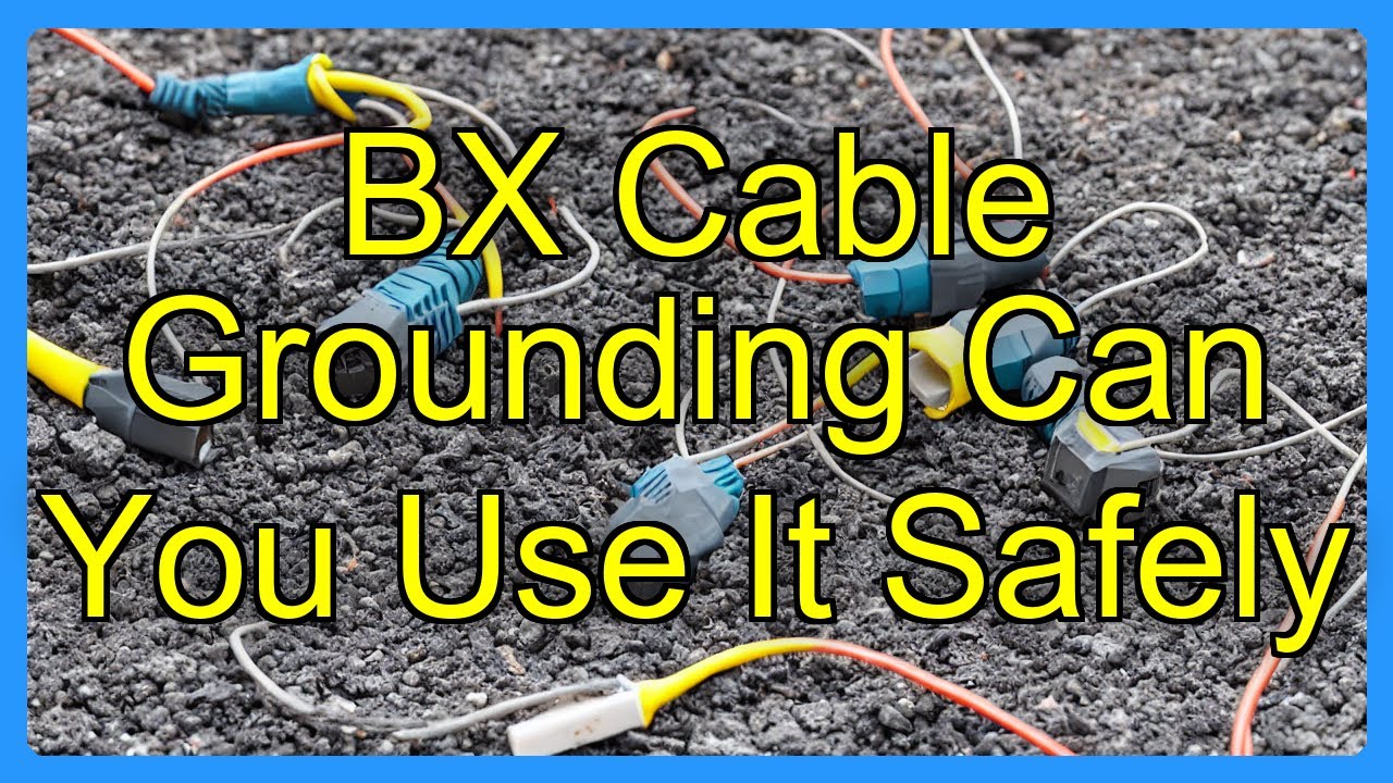 BX Cable Grounding Can You Use It Safely