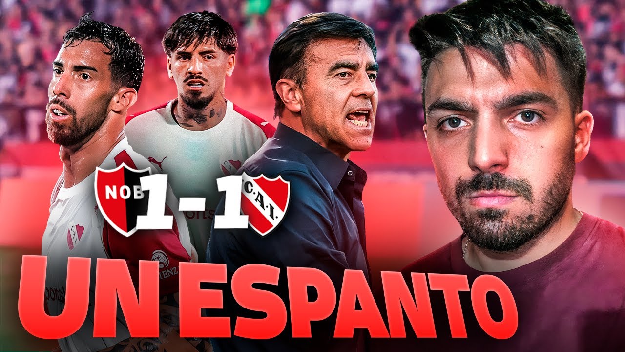 🔥 INDEPENDIENTE FUE UN ESPANTO EN ROSARIO y EMPATÓ 1 a 1 CONTRA NEWELL’S | Reacción en caliente 
