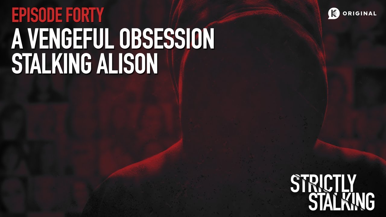 A Vengeful Obsession: Stalking Alison