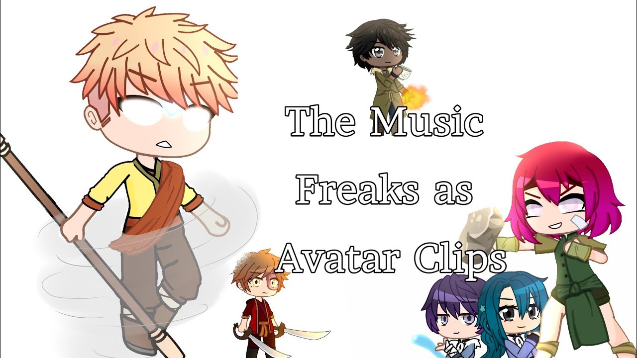 The Music Freaks as ATLA clips// Gacha Club (gift for Rosyclozy)