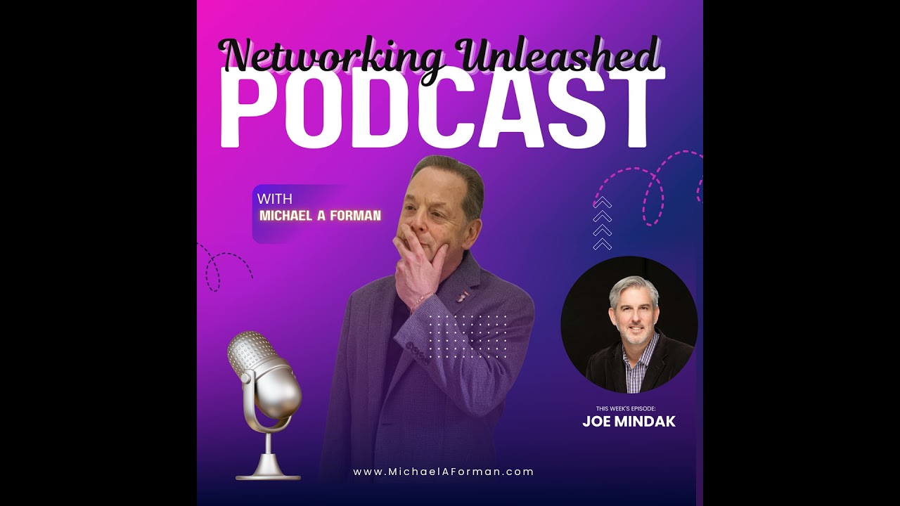 Networking Unleashed: An Interview with Joe Mindak and Michael A Forman, Professional Speaker