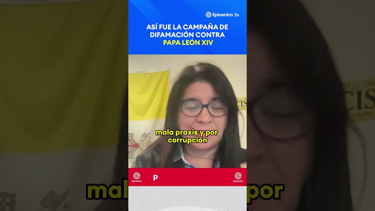As&iacute; fue la campa&ntilde;a de difamaci&oacute;n contra el papa Le&oacute;n XIV