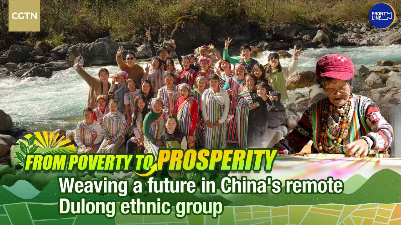 From poverty to prosperity: Weaving a future in China's remote Dulong ethnic group
