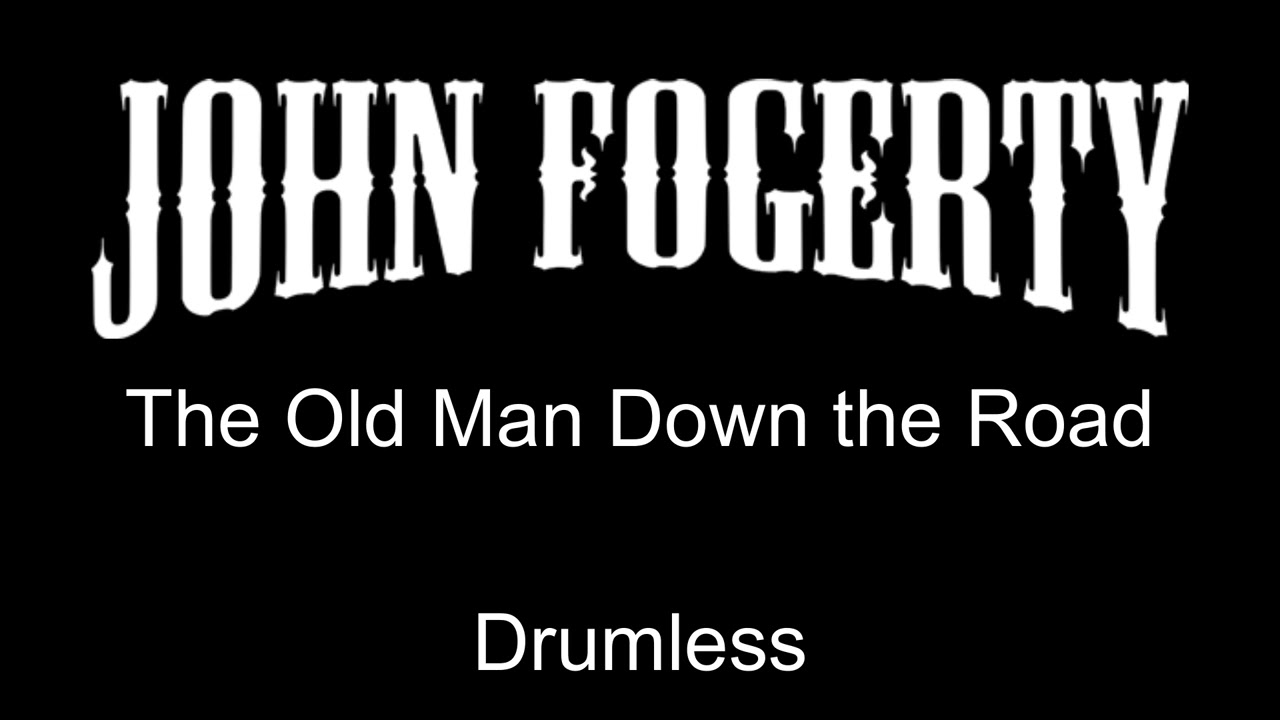 John Fogerty The Old Man Down The Road Drumless